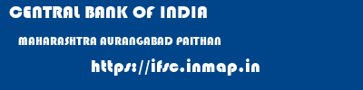 CENTRAL BANK OF INDIA  MAHARASHTRA AURANGABAD PAITHAN   ifsc code